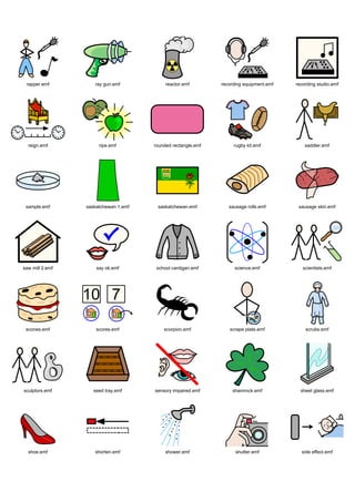 rapper.emf         ray gun.emf            reactor.emf        recording equipment.emf   recording studio.emf




  reign.emf           ripe.emf        rounded rectangle.emf        rugby kit.emf            saddler.emf




 sample.emf      saskatchewan 1.emf    saskatchewan.emf          sausage rolls.emf       sausage skin.emf




saw mill 2.emf       say ok.emf        school cardigan.emf         science.emf             scientists.emf




 scones.emf          scores.emf           scorpion.emf           scrape plate.emf           scrubs.emf




sculptors.emf       seed tray.emf     sensory impaired.emf        shamrock.emf            sheet glass.emf




  shoe.emf          shorten.emf            shower.emf               shutter.emf           side effect.emf
 