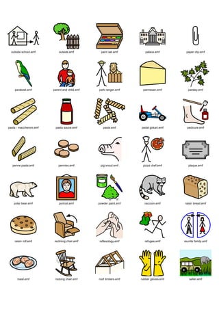 outside school.emf         outside.emf          paint set.emf       palace.emf        paper clip.emf




    parakeet.emf         parent and child.emf   park ranger.emf     parmesan.emf          parsley.emf




pasta - maccheroni.emf    pasta sauce.emf          pasta.emf       pedal gokart.emf      pedicure.emf




   penne pasta.emf           pennies.emf         pig snout.emf      pizza chef.emf        plaque.emf




    polar bear.emf           portrait.emf       powder paint.emf     raccoon.emf       raisin bread.emf




    raisin roll.emf       reclining chair.emf   reflexology.emf      refugee.emf       reunite family.emf




      roast.emf           rocking chair.emf     roof timbers.emf   rubber gloves.emf      safari.emf
 