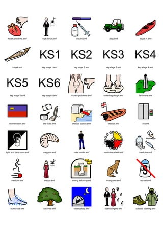 heart problems.emf      high tenor.emf         insulin.emf             jeep.emf            kayak 1.emf




      kayak.emf           key stage 1.emf      key stage 2.emf        key stage 3.emf      key stage 4.emf




   key stage 5.emf        key stage 6.emf    kidney problems.emf    kneading dough.emf      landmark.emf




   liechtenstein.emf       life skills.emf   lifeboat station.emf       lifeboat.emf           lift.emf




light and dark room.emf    maggots.emf         male model.emf       medicine wheel.emf      medicine.emf




     medium.emf             mezzo.emf        mining industry.emf      mongoose.emf           no salt.emf




    numb foot.emf          oak tree.emf        observatory.emf       opera singers.emf   outdoor clothing.emf
 
