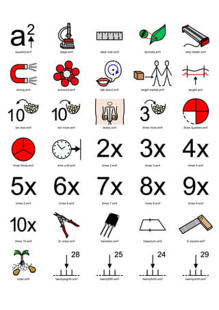 squared.emf          stage.emf       steel ruler.emf     stomata.emf        strip heater.emf




  strong.emf        surround.emf      talk about.emf    target market.emf      taught.emf




 ten less.emf       ten more.emf        testes.emf       three more.emf     three quarters.emf




three thirds.emf    time until.emf     times 2.emf        times 3.emf          times 4.emf




  times 5.emf        times 6.emf       times 7.emf        times 8.emf          times 9.emf




 times 10.emf        tin snips.emf    transistor.emf     trapezium.emf        tri square.emf




   tuber.emf       twentyeighth.emf   twentyfifth.emf    twentyforth.emf     twentyninth.emf
 