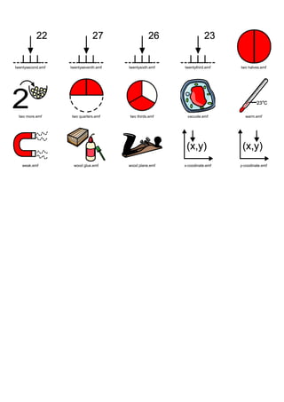 twentysecond.emf   twentyseventh.emf   twentysixth.emf   twentythird.emf   two halves.emf




 two more.emf      two quarters.emf    two thirds.emf     vacuole.emf        warm.emf




   weak.emf         wood glue.emf      wood plane.emf    x-coodinate.emf   y-coodinate.emf
 