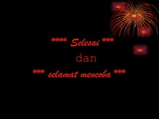 **** Selesai *** dan *** selamat mencoba *** 
