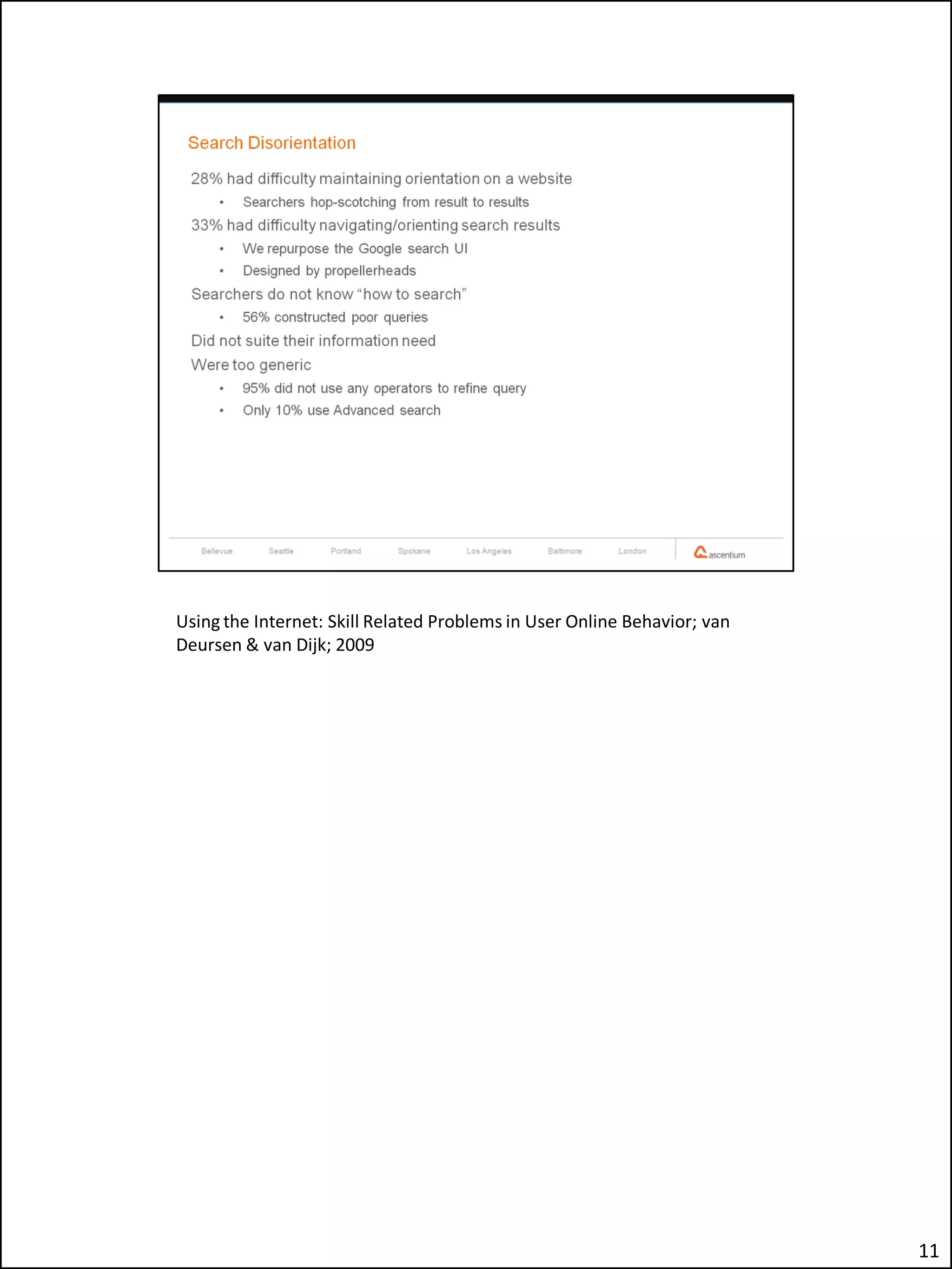 Using the Internet: Skill Related Problems in User Online Behavior; van
Deursen & van Dijk; 2009




                                                                          11
 