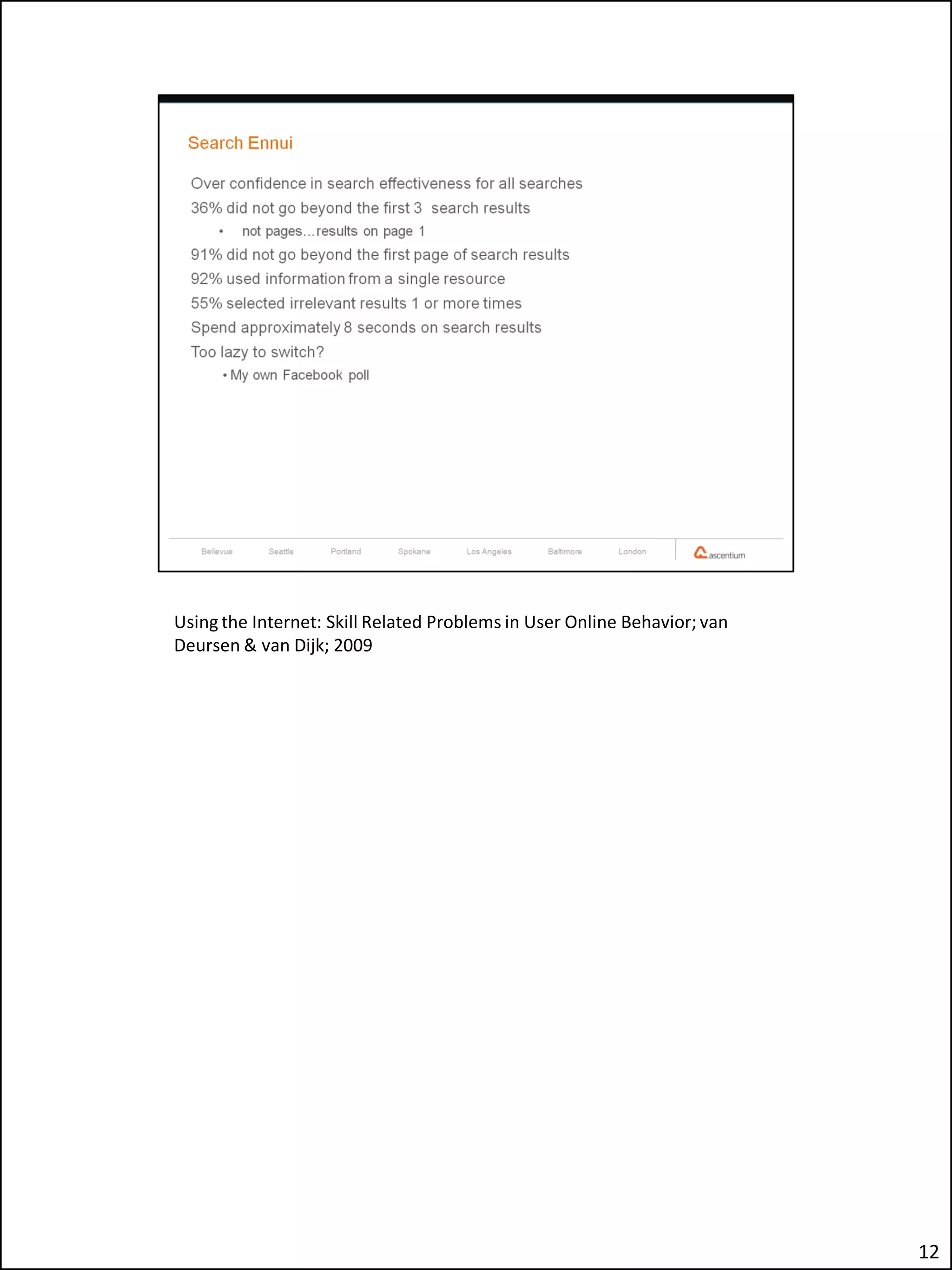 Using the Internet: Skill Related Problems in User Online Behavior; van
Deursen & van Dijk; 2009




                                                                          12
 