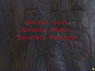 Widows  SonsMasonic  RidersTravellers  Passport 