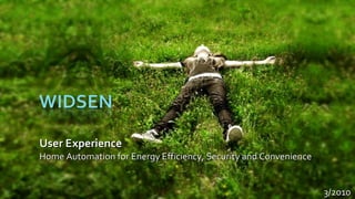 User Experience  Home Automation for Energy Efficiency, Security and Convenience 3/2010 