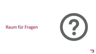 Raum für Fragen
 