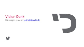 Vielen Dank
Rückfragen gerne an vertrieb@punkt.de
 