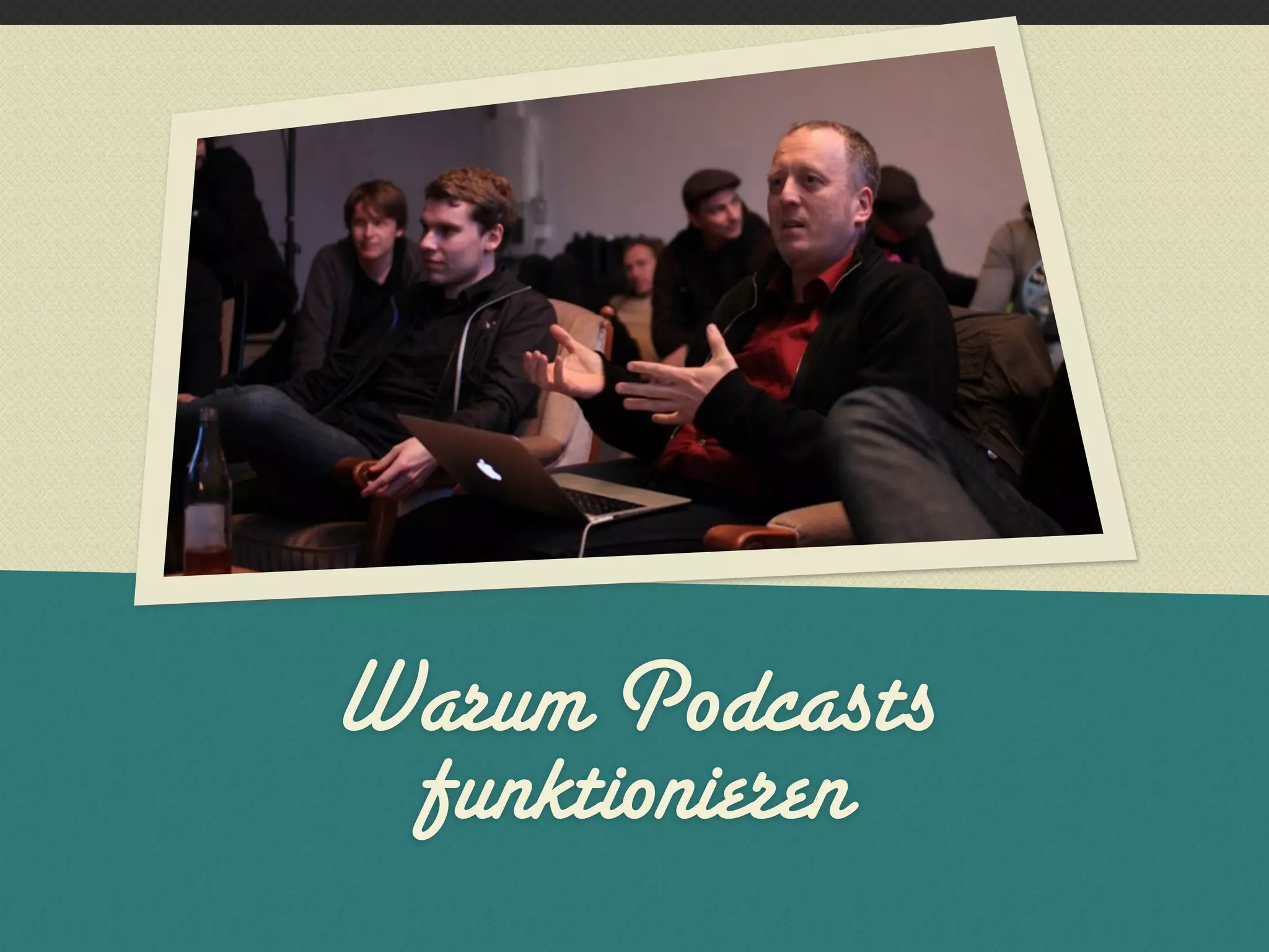 Warum Podcasts
 funktionieren
 