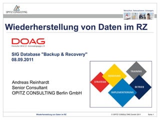 Wiederherstellung von Daten im RZ SIG Database "Backup & Recovery" 08.09.2011 Design: ,[object Object]