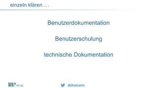 @OliverLemm@OliverLemm
Benutzerdokumentation
Benutzerschulung
technische Dokumentation
einzeln klären …
 