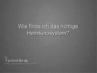 WWiiee ffiinnddee iicchh ddaass rriicchhttiiggee 
HHeeiimmkkiinnoossyysstteemm?? 
By: 
TTeecchhnniikkffrreeaakk 
WWeebb:: wwwwww..hheeiimmkkiinnoossyysstteemm--tteesstt..ddee 
 