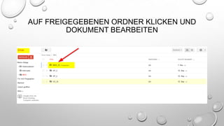 AUF FREIGEGEBENEN ORDNER KLICKEN UND
DOKUMENT BEARBEITEN

 