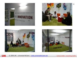 68




© 2009 UM – Universal McCann – www.universalmccann.de
 