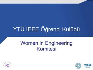 YTÜ IEEE Öğrenci Kulübü Women in Engineering Komitesi 