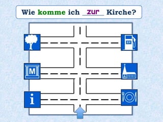 Wie komme ich ______ Kirche?zur
 