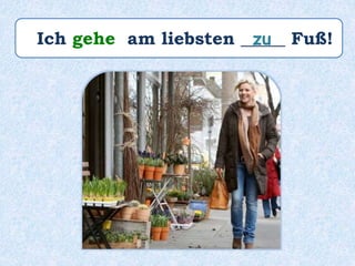 Ich gehe am liebsten _____ Fuß!zu
 