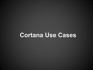 Cortana Use Cases
 