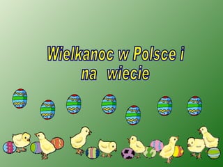 Wielkanoc w Polsce i  na świecie 