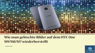 Wie man gelöschte Bilder auf dem HTC One
M9/M8/M7 wiederherstellt
www.jiho.com/de
 