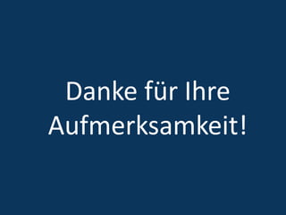 Danke für Ihre
Aufmerksamkeit!
 