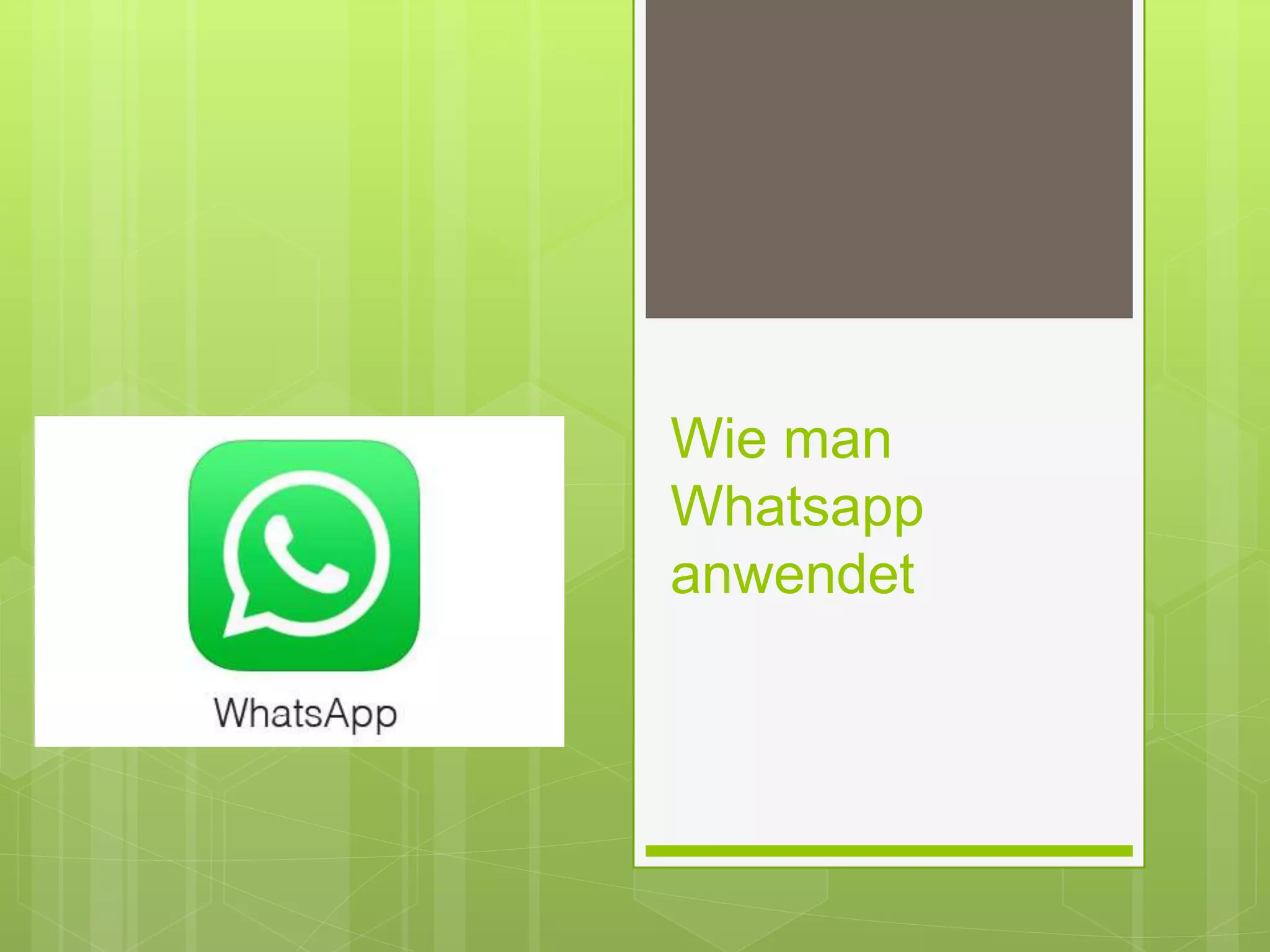 Wie man
Whatsapp
anwendet
 