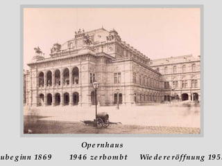 Opernhaus Baubeginn 1869  1946 zerbombt  Wiedereröffnung 1955 