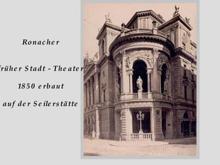 Ronacher früher Stadt - Theater 1850 erbaut auf der Seilerstätte 