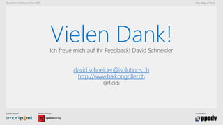 Bronze-Partner: Medien-Partner: Veranstalter:
SharePoint konferenz Wien 2015 New Way of Work
Vielen Dank!Ich freue mich auf Ihr Feedback! David Schneider
david.schneider@isolutions.ch
http://www.balkongriller.ch
@fiddi
 