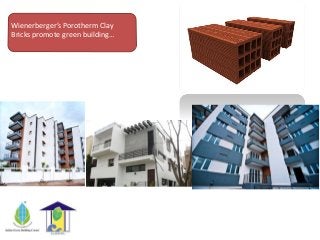 Wienerberger’s Porotherm Clay
Bricks promote green building…
 