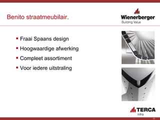 Benito straatmeubilair. Fraai Spaans design Hoogwaardige afwerking Compleet assortiment Voor iedere uitstraling 