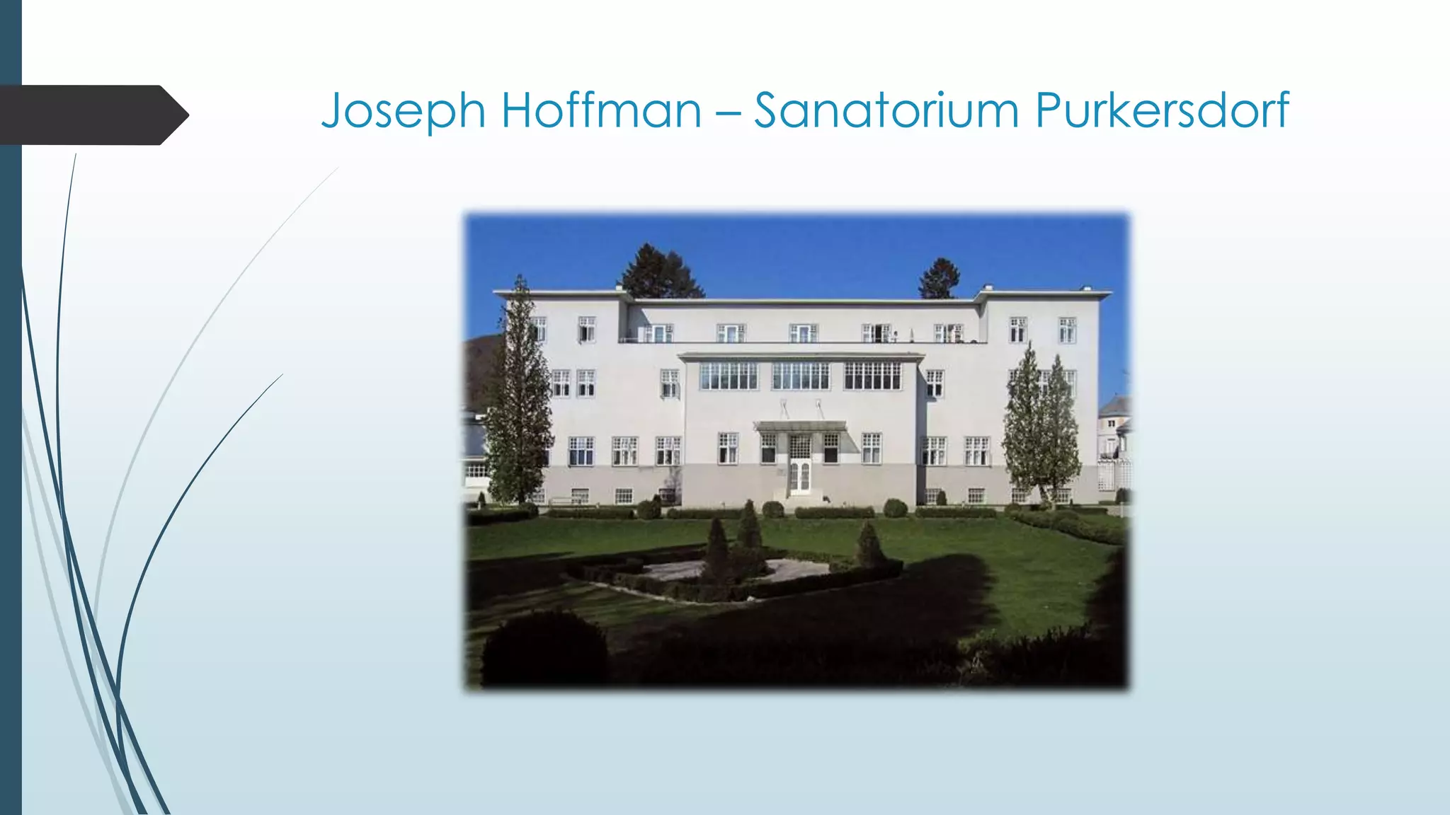 Joseph Hoffman – Sanatorium Purkersdorf
 