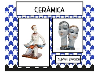 Cerámica
Gudrun Baudisch
 