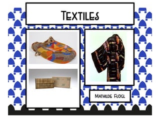 Textiles
Mathilde Flögl
 