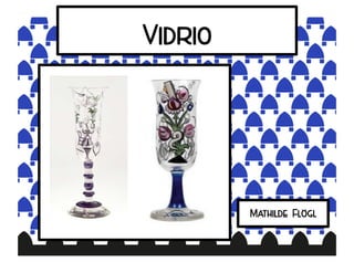 Vidrio
Mathilde Flögl
 