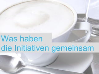 Was haben  die Initiativen gemeinsam 