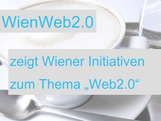 WienWeb2.0 zeigt Wiener Initiativen zum Thema „Web2.0“ 