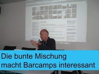 Die bunte Mischung macht Barcamps interessant http://www.barcamp.at 