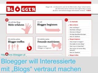 Bloegger will Interessierte  mit „Blogs“ vertraut machen http://www.bloegger.at 