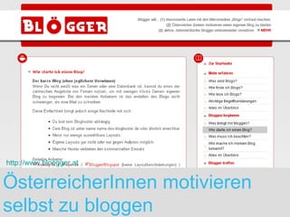 ÖsterreicherInnen motivieren selbst zu bloggen http://www.bloegger.at 