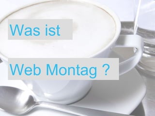 Was ist Web Montag ? 