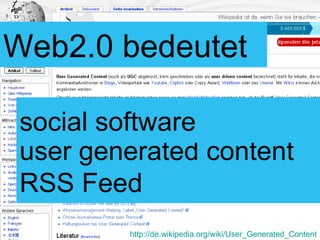 user generated content RSS Feed social software Web2.0 bedeutet http://de.wikipedia.org/wiki/User_Generated_Content 
