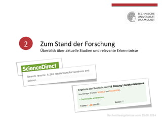 Zum 
Stand 
der 
Forschung 
2 
Überblick 
über 
aktuelle 
Studien 
und 
relevante 
Erkenntnisse 
Rechercheergebnisse 
vom 
29.09.2014 
 