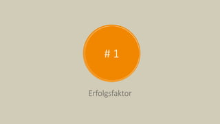 # 1
Erfolgsfaktor
 