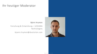 Ihr heutiger Moderator
Björn Hrymon
Forschung & Entwicklung – S/4HANA
Technologies
bjoern.hrymon@ibsolution.com
© 2023 - IBsolution GmbH 2
 
