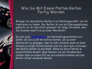 Wie Sie Mit Einem Platten Reifen
Fertig Werden
Bringen Sie den platten Reifen in ein Reifengeschäft, um ihn
reparieren zu ...