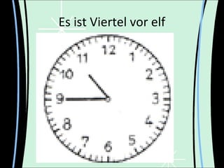 Es ist Viertel vor elf
 