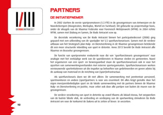 Partners
De initiatiefnemer
In 2002 startten de eerste sportpromotoren (1,5 FTE) in de gevangenissen van Antwerpen en de
N...