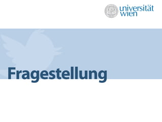 Fragestellung
 