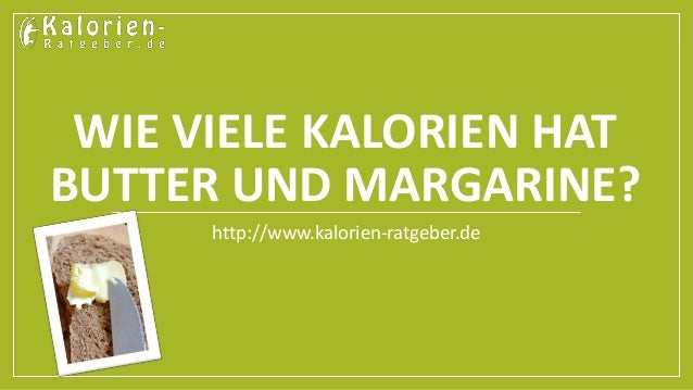 Wie Viele Kalorien Hat Butter Wie Viele Kalorien Hat Butter